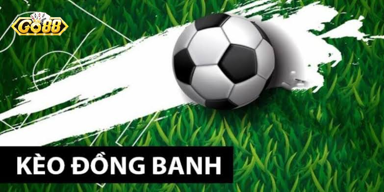Bật mí kinh nghiệm chơi kèo đồng banh Go88 hiệu quả